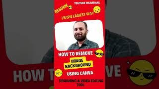 How to Remove Image Background Using Canva | Video Editing Software | Designing | Resume