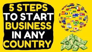 How to Start Business in any Country | 5 Steps to Start Business