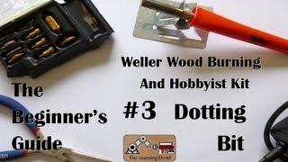 The Beginner's Guide - Dotting Bit - Weller Wood Burning and Hobbyist Kit - #3