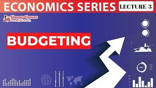 LECTURE-3 || ECONOMY || BUDGETING || UPSC || State PCS  || CDS  || SSC || Sleepy Classes IAS