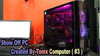 Show Off PC Created By Tonix Computer ( #3 )