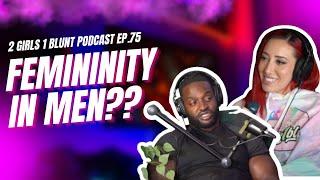 Sugar Daddies are Feminine?? FT. Big Neechi Sosa| 2 Girls 1 Blunt Podcast EP. 75