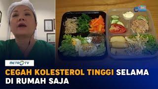 Cegah Kolesterol Tinggi Selama di Rumah Saja