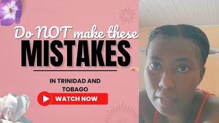 MISTAKES Foreigners make when they arrive in Trinidad and Tobago (Be careful!!)