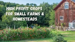 High profit crops for small farms and homesteads