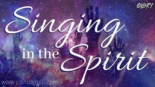 [Strong Presence of God!!!] Singing in the Spirit | Prophetic Worship | Joshua Mills