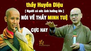 Mới nhất | Thầy Huyền Diệu khuyên nhủ thầy MINH TUỆ cực hay rất chí lý