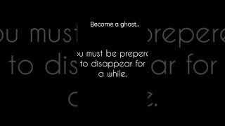 Become a ghost ... #fyp #quotes #inspiration #motivation #life #quotes24