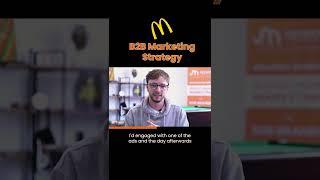 McDonalds Genius B2B Marketing Strategy (Part 1)