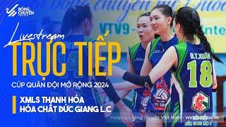 TRỰC TIẾP BÁN KẾT | XMLS THANH HÓA vs HÓA CHẤT ĐỨC GIANG | GIẢI BÓNG CHUYỀN QUÂN ĐỘI MỞ RỘNG 2024