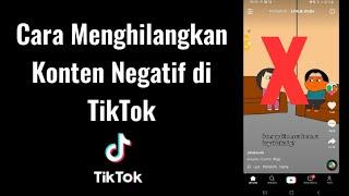 Cara Menghilangkan Konten Negatif di TikTok