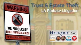 Thefts from Trusts & Estate Fraud | Los Angeles Probate Litigation