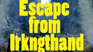 Skyrim - How to Escape from Irkngthand