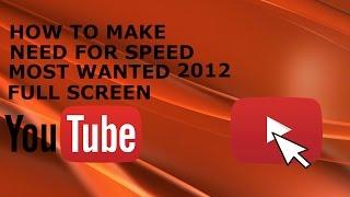 How to make Need For Speed Most Wanted 2012 Full Screen