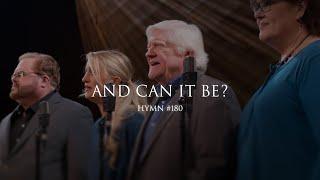 And Can It Be? (Hymn 180)