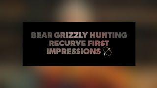 My thoughts on Bear Grizzly Hunting Recurve 