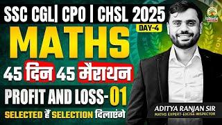 Day 04 | Profit & loss 01| Math | 45 din 45 marathon | aditya r Sir | SSC exams 2025 | CGL/CPO/CHSL