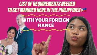 LIST OF REQUIREMENTS NEEDED TO GET MARRIED HERE IN THE PHILIPPINES  WITH YOUR FOREIGN FIANCÉ.