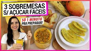 3 SOBREMESAS SEM AÇÚCAR PRONTAS EM MENOS DE 1 MINUTO! VEJA COMO ELAS AJIDAM A DIMINUIR O AÇÚCAR!