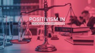 "Positivism in Sociology: Key Concepts, Critiques, and Applications"