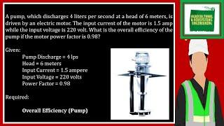 A pump, which discharges 4 liters per second at a head of 6 meters, is driven by an electric motor.