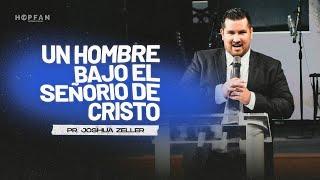 Un hombre bajo el Señorío de Cristo - Pastor Joshua Zeller