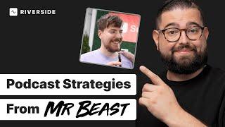 Top 10 MrBeast Tips & Tricks for Podcast Creators & Beginners