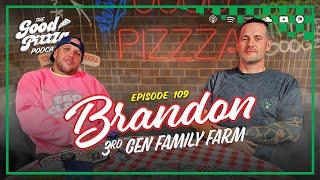 Episode 109: Brandon from 3rd Gen Family Farm