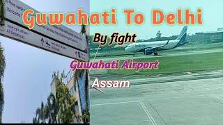 Guwahati to Delhi by flight, Guwahati airport Assam @Ankit tourism and travel