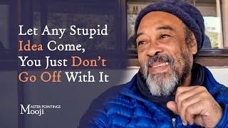 MOOJI - Let Any Stupid Idea Come, You Just Don’t Go Off With It