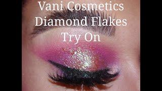 Vani Cosmetics Try On: DIAMOND FLAKES AND PRESSED GLITTER