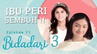 Ibu Peri Sembuh | Bidadari 3 Eps 21 Full Versi