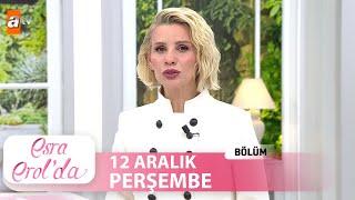 Esra Erol'da 12 Aralık 2024 | Tek Parça