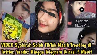 VIDEO Syakirah Seleb TikTok Masih Trending di Twitter, Yandex Hingga Telegram Durasi 5 Menit