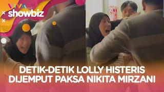 Teriak Minta Tolong, Lolly Histeris Dijemput Paksa Nikita Mirzani