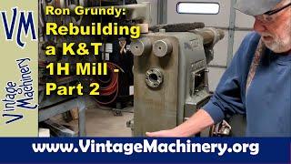 Ron Grundy: Kearney & Trecker 1H Mill Rebuild - Part 2