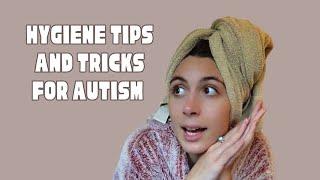 Autism and hygiene | tips and tricks for sensory sensitivity and hygiene