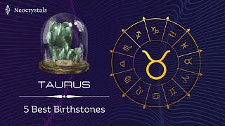 TAURUS - 5 best Birthstones and their Benefits