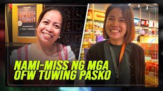 Ano ang nami-miss ng OFWs sa Pasko sa Pilipinas?