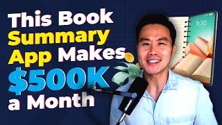 This Book Summary App Makes $500K a Month