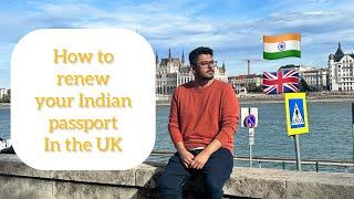 How to renew your Indian passport in the UK ! Indian passport renewal timeline and documents needed