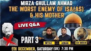 Mirza Ghulam The Worst Enemy  Of  Isa (AS) & His Mother - Part 3