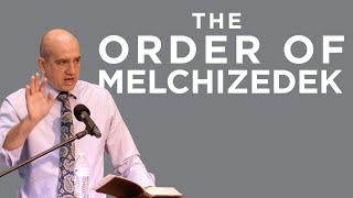 The Order of Melchizedek | Ben Merkle