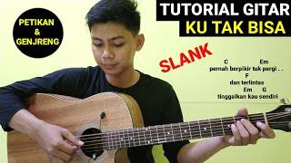 (Tutorial Gitar) Ku tak bisa - Slank | Petikan & Genjrengan mudah Untuk Pemula