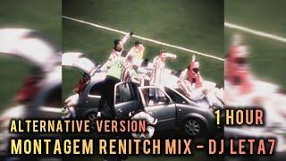 1 HOUR || MONTAGEM RENICHT MIX -  Dj Leta7 · DJ Taycanzl || Alternative - Version || SLOWED