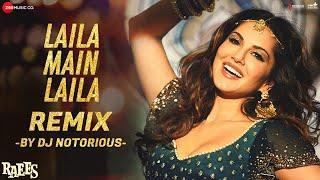 Laila Main Laila - Remix | Raees | Shah Rukh Khan | Sunny Leone | DJ Notorious