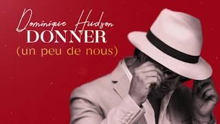 Dominique Hudson - DONNER ( un peu de nous) Lyrics Vidéo