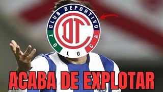 EXPLOTÓ ESTA BOMBA EN MÉXICO ÚLTIMAS NOTICIAS CONFIRMADAS TOLUCA FC