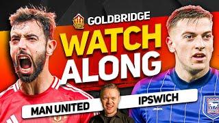 MAN UNITED vs IPSWICH Live With MARK GOLDBRIDGE!