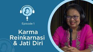 KR02-E1 Karma, Reinkarnasi & Jati Diri || Podcast Karma & Reinkarnasi season - 2 Episode 1